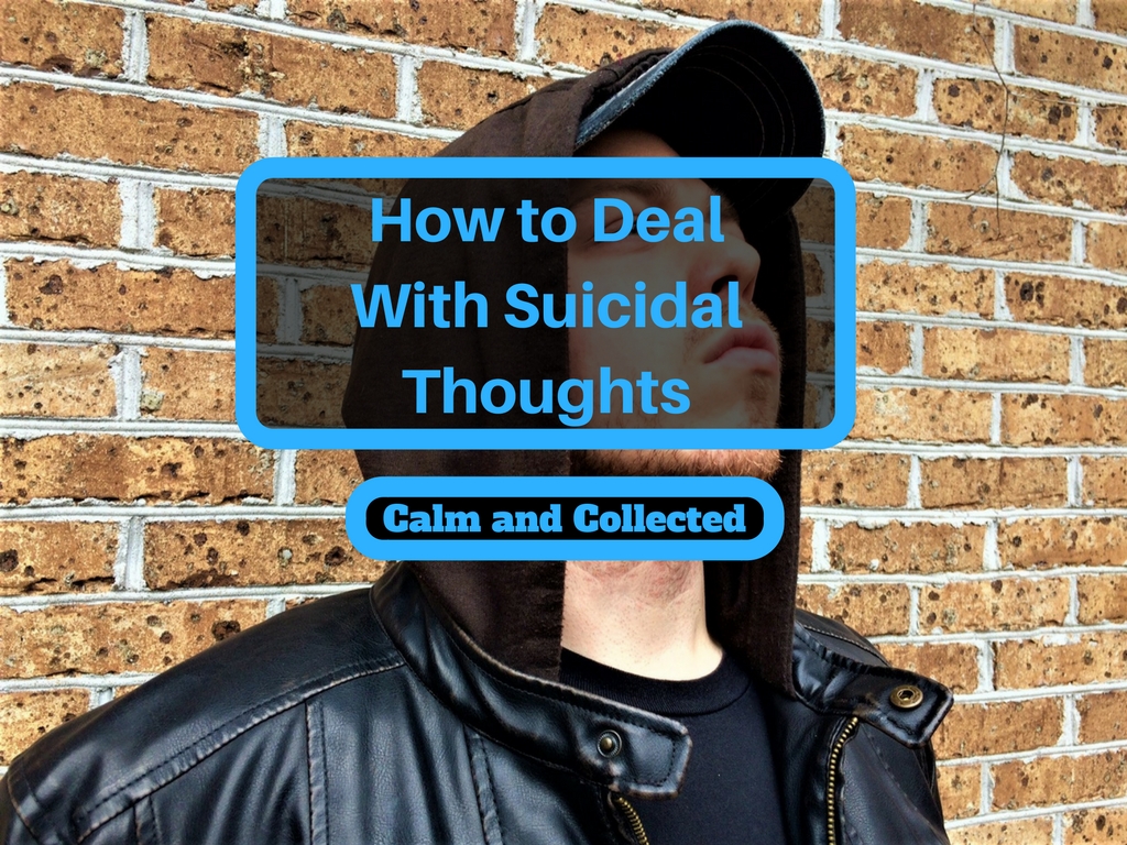 how-to-deal-with-suicidal-thoughts-calm-and-collected