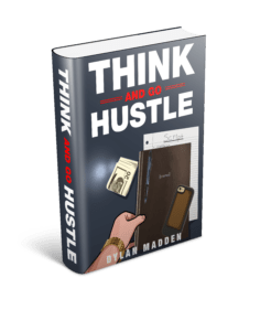 Think and Go Hustle by Dylan Madden