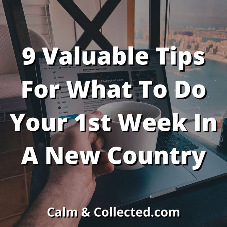 9 Valuable Tips For What To Do Your 1st Week In A New Country