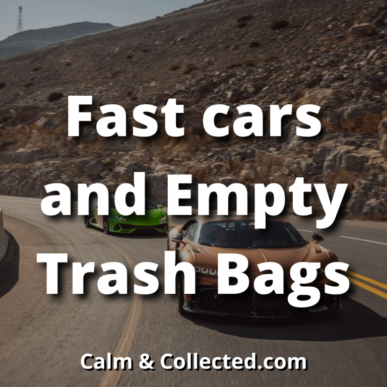 Fast cars and Empty Trash Bags
