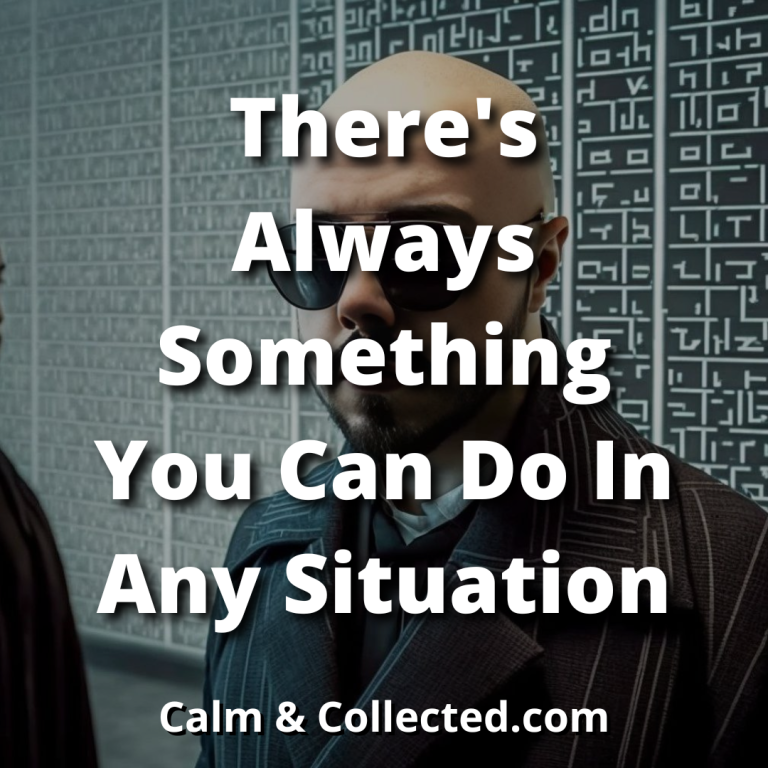 There's Always Something You Can Do In Any Situation