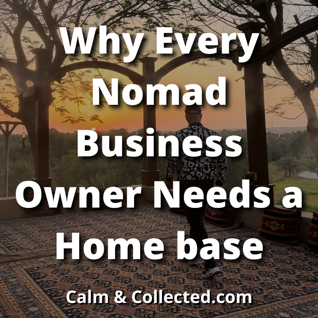 Why Every Nomad Business Owner Needs a Home base