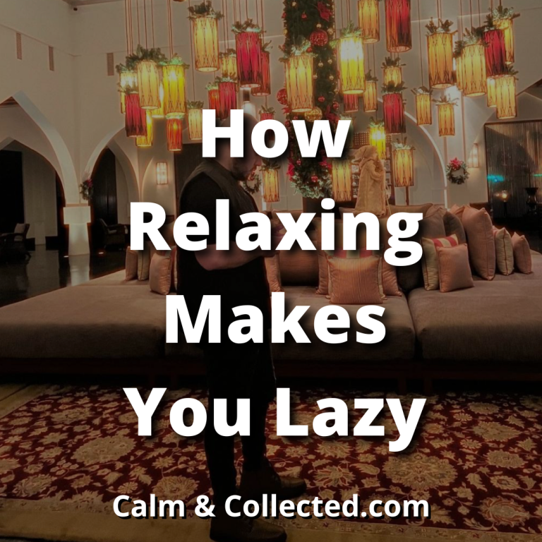 How Relaxing Makes You Lazy