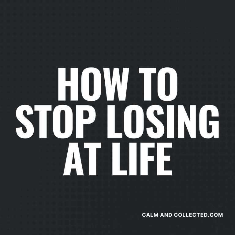 How to Stop Losing at Life