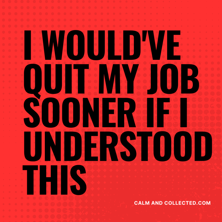 I Would've Quit My Job Sooner If I Understood This
