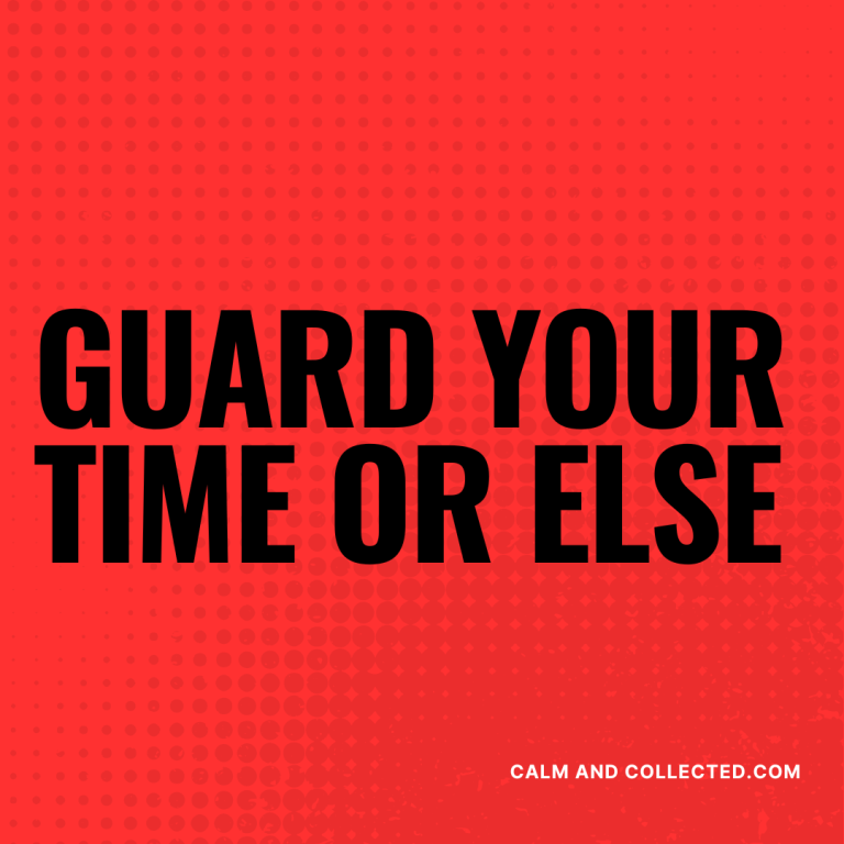 Why You Should Guard Your Time
