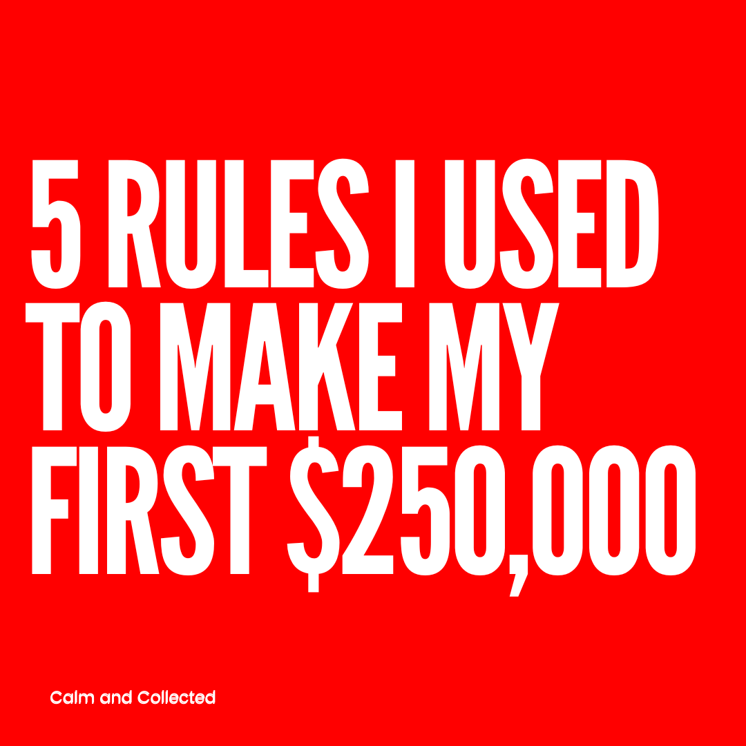 5 Rules I Used to Make My First $250k