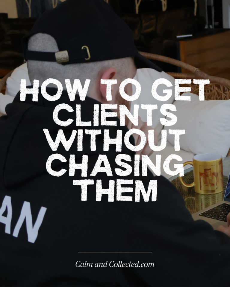 How to Get Clients Without Chasing Them
